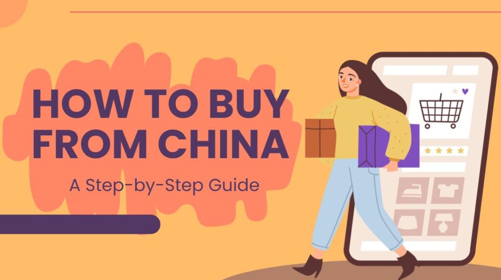How to Buy from China: A Step-by-Step Guide