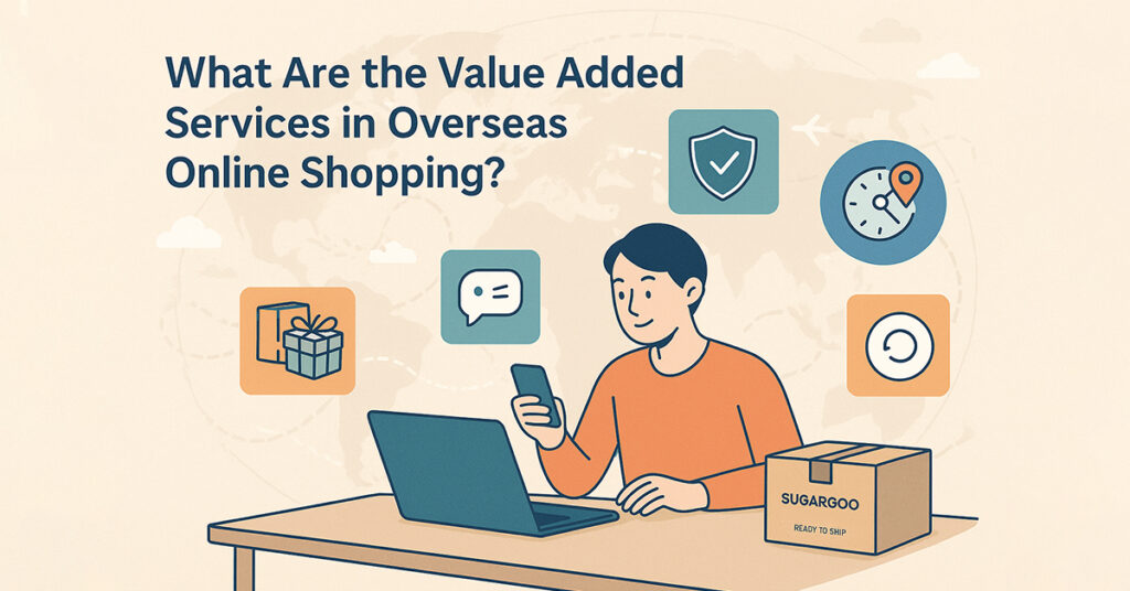 What are the value added services in overseas online shopping
