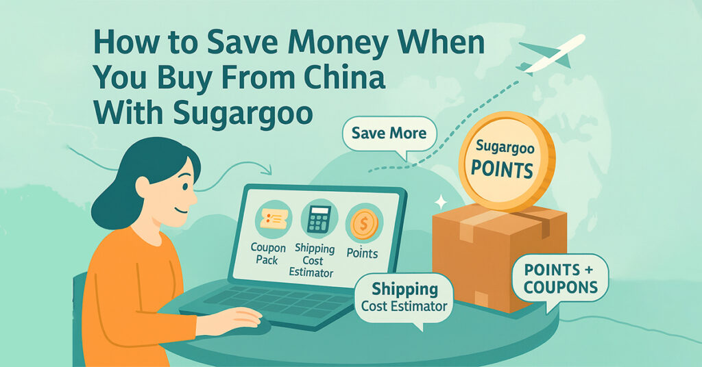 How to Save Money When You Buy From China With Sugargoo