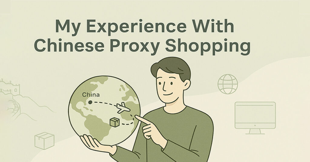 My Experience With Chinese Proxy Shopping: How It Works and Why You Might Need It My-Experience-With-Chinese-Proxy-Shopping