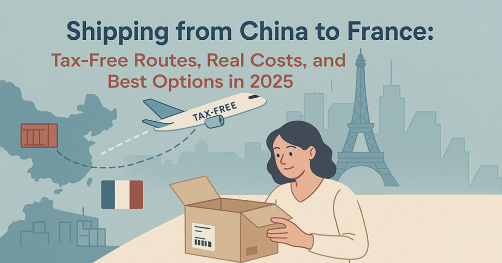 Shipping from China to France: Tax-Free Routes, Real Costs, and Best Options in 2025 Shipping from China to France