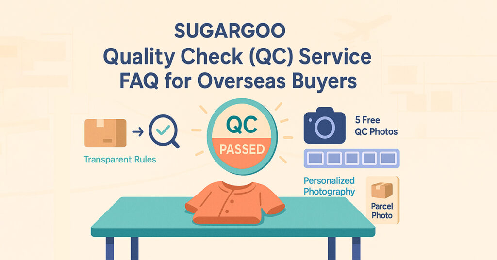 SUGARGOO Quality Check (QC) Service – FAQ for Overseas Buyers Sugargoo quality check service FAQ for overseas buyers