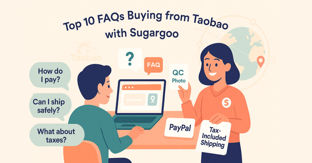 Top 10 FAQs buying from Taobao with Sugargoo
