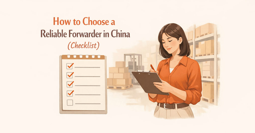How to Choose a Reliable Forwarder in China (Checklist)