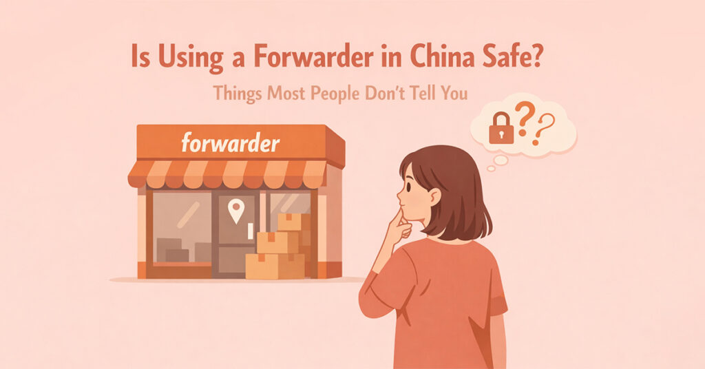 Is Using a Forwarder in China Safe? Things Most People Don't Tell You